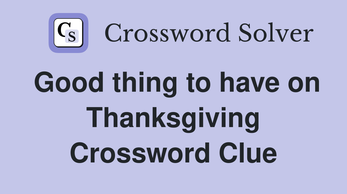 good-thing-to-have-on-thanksgiving-crossword-clue-answers-crossword